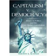 Capitalism V. Democracy by Kuhner, Timothy K., 9780804780667