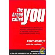 The Brand Called You: The Ultimate Brand-Building and Business Development Handbook to Transform Anyone into an Indispensable Personal Brand by Montoya, Peter; Vandehey, Tim, 9780967450667