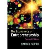 The Economics of Entrepreneurship by Parker, Simon C., 9781107170667