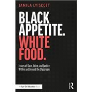 Black Appetite, White Food by Lyiscott, Jamila, 9781138480667
