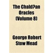 The Chaldan Oracles by Mead, George Robert Stow; Julianus, 9781154530667