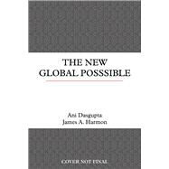 The New Global Possible Evidence for Hope in The Fight for a Sustainable Future by Dasgupta, Ani; Harmon, James A., 9781633310667