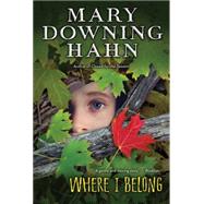 Where I Belong by Hahn, Mary Downing, 9780544540668