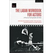 The Laban Workbook for Actors by Bloom, Katya; Adrian, Barbara; Casciero, Tom; Mizenko, Jennifer; Porter, Claire, 9781474220668