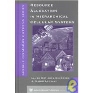 Resource Allocation in Hierarchical Cellular Systems by Ortigoza-Guerrero, Lauro; Aghvami, A. Hamid, 9781580530668