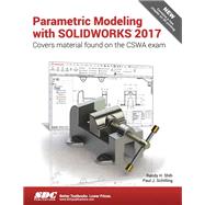 Parametric Modeling with SOLIDWORKS 2017 by Shih, Randy H.; Schilling, Paul J., 9781630570668