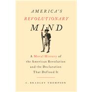 America's Revolutionary Mind by Thompson, C. Bradley, 9781641770668