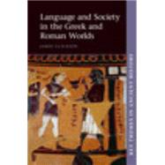 Language and Society in the Greek and Roman Worlds by James Clackson, 9780521140669