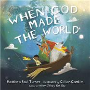 When God Made the World by Turner, Matthew Paul; Gamble, Gillian, 9780525650669