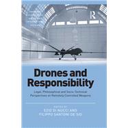 Drones and Responsibility: Legal, Philosophical and Socio-Technical Perspectives on Remotely Controlled Weapons by Nucci,Ezio Di, 9781138390669