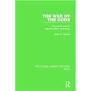 The War of the Gods (RLE Myth): The Social Code in Indo-European Mythology by Oosten dec'd; Jarich G., 9781138840669