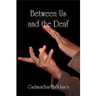 Between Us and the Deaf by Haflidason, Gudmundina, 9781450070669