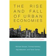 The Rise and Fall of Urban Economies by Storper, Michael; Kemeny, Thomas; Makarem, Naji Philip; Osman, Taner, 9781503600669