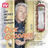 Six Inches of Partly Cloudy by Goddard, Dick; Feran, Tom (CON), 9781598510669