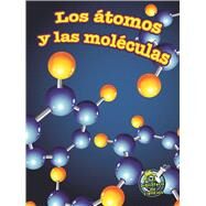 Los tomos y las molculas / Atoms and Molecules by Maurer, Tracy N., 9781631550669