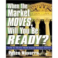 When the Market Moves, Will You Be Ready? by Navarro, Peter, 9780071410670