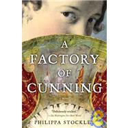 A Factory of Cunning by Stockley, Philippa, 9780156030670