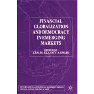 Financial Globalization and Democracy in Emerging Markets by Armijo, Leslie Elliott, 9780333930670