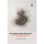 The Unexplained Intellect by Mole, Christopher, 9780367210670