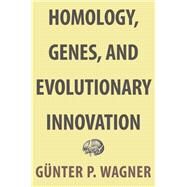 Homology, Genes, and Evolutionary Innovation by Wagner, Gnter P., 9780691180670