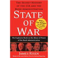 State of War The Secret History of the CIA and the Bush Administration by Risen, James, 9780743270670