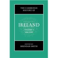 The Cambridge History of Ireland by Smith, Brendan, 9781107110670