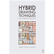 Hybrid Drawing Techniques for Interior Design by Paricio Garcia; Jorge, 9781138280670