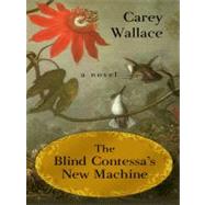 The Blind Contessa's New Machine by Wallace, Carey, 9781410430670