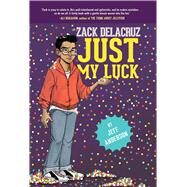 Just My Luck (Zack Delacruz, Book 2) by Anderson, Jeff, 9781454920670