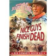 Nice Guys Finish Dead by Johnstone, William W.; Johnstone, J.A., 9781496740670