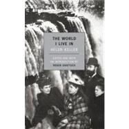 The World I Live In by Keller, Helen; Shattuck, Roger, 9781590170670