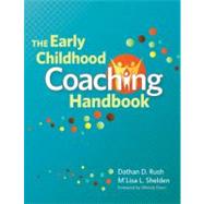 The Early Childhood Coaching Handbook by Rush, Dathan D.; Shelden, M'Lisa L., Ph.D.; Dunn, Winnie, Ph.D., 9781598570670