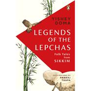 Legends of the Lepchas by Thapa, Pankaj; Doma, Yishey, 9780143460671