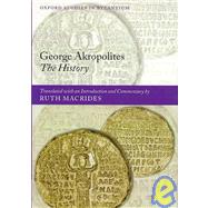 George Akropolites The History by Macrides, Ruth, 9780199210671
