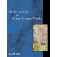 Employment Law for Human Resource Practice by Walsh, David J., 9780324180671