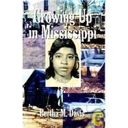 Growing Up in Mississippi by Davis, Bertha M., 9780741420671