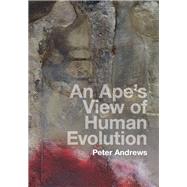 An Ape's View of Human Evolution by Andrews, Peter, 9781107100671
