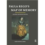 Paula Rego's Map of Memory: National and Sexual Politics by Lisboa,Maria Manuel, 9781138720671