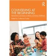 Counseling at the Beginning by Tucker, Catherine, 9781138960671