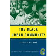 The Black Urban Community From Dusk Till Dawn by Tate, Gayle T.; Randolph, Lewis A., 9781403970671