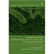 Marketing and Advertising Law in a Process of Harmonisation by Bernitz, Ulf; Heide-Jrgensen, Caroline, 9781509900671