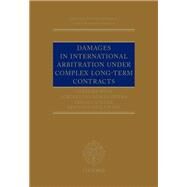 Damages in International Arbitration under Complex Long-term Contracts by Wss, Herfried; San Romn Rivera, Adriana; Spiller, Pablo; Dellepiane, Santiago, 9780199680672