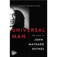 Universal Man The Lives of John Maynard Keynes by Davenport-Hines, Richard, 9780465060672