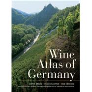 Wine Atlas of Germany by Braatz, Dieter; Sautter, Ulrich; Swoboda, Ingo; Goldberg, Kevin D.; Holler, Hendrik, 9780520260672