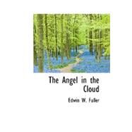 The Angel in the Cloud by Fuller, Edwin Wiley, 9780554540672