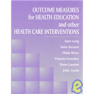 Outcome Measures for Health Education and Other Health Care Interventions by Kate Lorig, 9780761900672