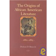 The Origins of African American Literature by Bruce, Dickson D., 9780813920672