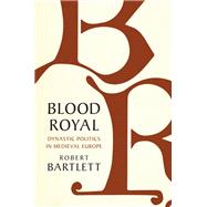 Blood Royal by Bartlett, Robert, 9781108490672