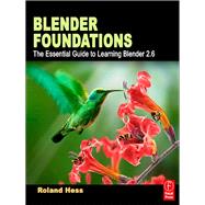 Blender Foundations: The Essential Guide to Learning Blender 2.6 by Hess,Roland, 9781138400672
