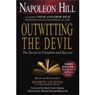 Outwitting the Devil The Secret to Freedom and Success by Hill, Napoleon; Lechter, Sharon L.; Hansen, Mark Victor; Beckwith, Michael Bernard, 9781454900672